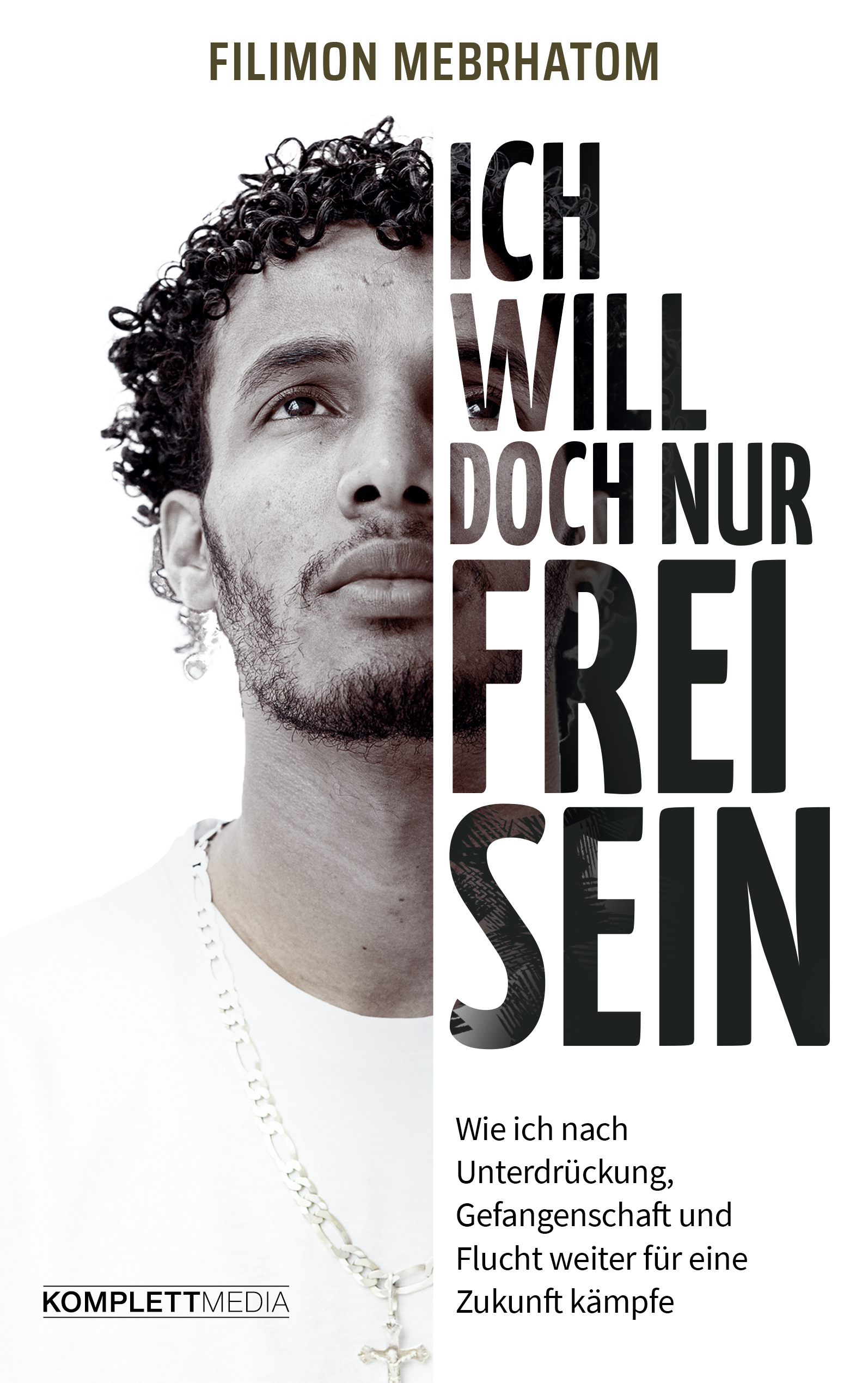 "Ich will doch nur frei sein" Cover Filimon Mebrhatom "Ich will doch nur frei sein"