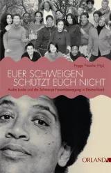 "Euer Schweigen schützt euch nicht - Audre Lorde und die Schwarze Frauenbewegung in Deutschland" von Peggy Piesche Buchcover "Euer Schweigen schützt euch nicht - Audre Lorde und die Schwarze Frauenbewegung in Deutschland"